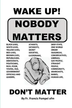 Wake Up! Nobody Matters, Paperback/Francis C. Pompei