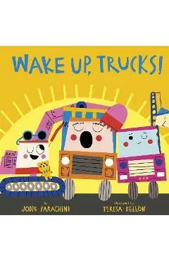 Wake Up, Trucks! - Jodie Parachini