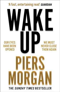Wake Up. Why the World Has Gone Nuts, Paperback/Piers Morgan