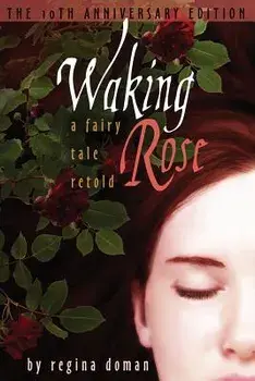 Waking Rose: A Fairy Tale Retold, Paperback/Regina Doman