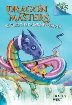 Waking the Rainbow Dragon/Tracey West