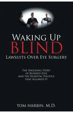 Waking Up Blind: Lawsuits over Eye Surgery - Md Mba Harbin