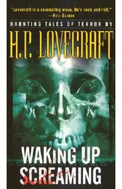 Waking Up Screaming: Haunting Tales of Terror - H. P. Lovecraft
