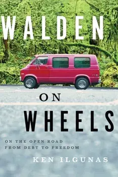 Walden on Wheels. On the Open Road from Debt to Freedom, Paperback/Ken Ilgunas