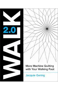 Walk 2.0: More Machine Quilting with Your Walking Foot - Jacquie Gering