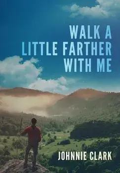 Walk a Little Farther With Me, Hardcover/Johnnie Clark