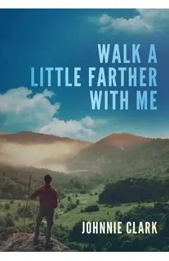 Walk a Little Farther With Me - Johnnie Clark
