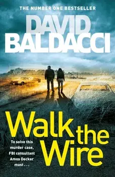Walk the Wire. The Sunday Times Number One Bestseller, Paperback/David Baldacci