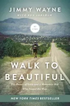 Walk to Beautiful: The Power of Love and a Homeless Kid Who Found the Way, Paperback/Jimmy Wayne