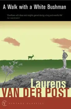 Walk With A White Bushman, Paperback/Laurens Van der Post