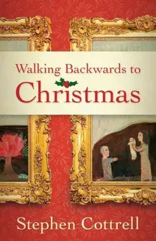 Walking Backwards to Christmas, Paperback/Stephen Cottrell