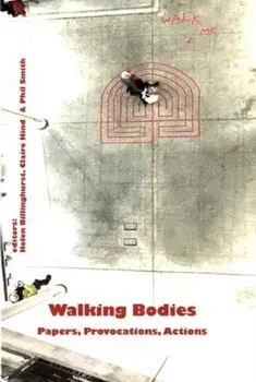 Walking Bodies. Papers, Provocations, Actions from Walking's New Movements, the Conference, Paperback/***