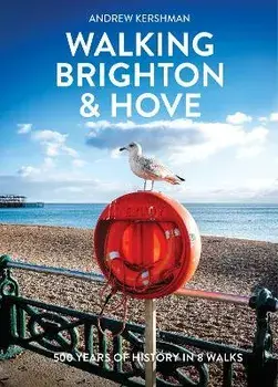 Walking Brighton & Hove, Paperback/Andrew Kershman