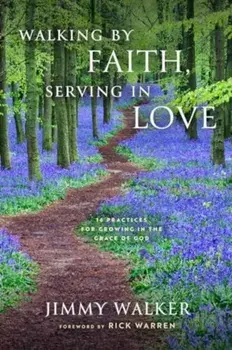 Walking by Faith, Serving in Love, Hardback/Jimmy Walker