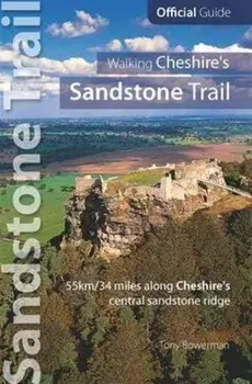 Walking Cheshire's sandstone trail. Official Guide 55km/34 Miles Along Cheshire's Central Sandstone Ridge, 2013 ed, Paperback/Tony Bowerman