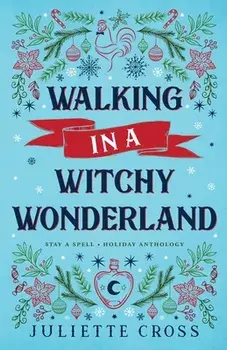 Walking in a Witchy Wonderland, Paperback/Juliette Cross