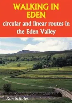 Walking in Eden. Circular and Linear Routes in the Eden Valley, 3 Revised edition, Paperback/Ron Scholes