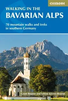 Walking in the Bavarian Alps: 70 Mountain Walks and Treks in Southern Germany, Paperback/Grant Bourne