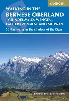 Walking in the Bernese Oberland - Jungfrau region. 50 day walks in Grindelwald, Wengen, Lauterbrunnen and Murren, Paperback/***