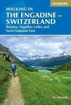 Walking in the Engadine - Switzerland: Bernina, Engadine Valley and Swiss National Park, Paperback/Kev Reynolds