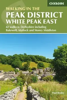Walking in the Peak District - White Peak East. 42 walks in Derbyshire including Bakewell, Matlock and Stoney Middleton, Paperback/Paul Besley