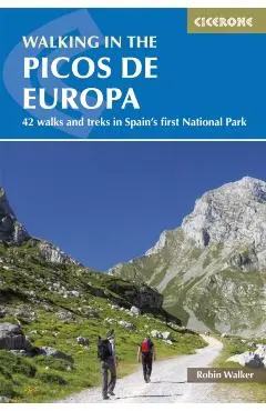 Walking in the Picos de Europa: 42 Walks and Treks in Spain's First National Park - Robin Walker