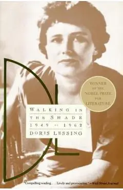 Walking in the Shade: Volume Two of My Autobiography--1949-1962 - Doris Lessing