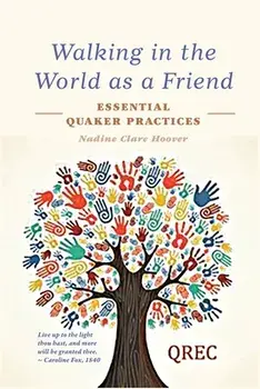 Walking in the World as a Friend: Essential Quaker Practices, Paperback/Nadine Clare Hoover