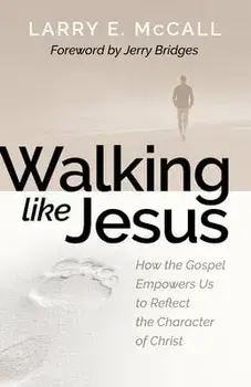 Walking Like Jesus: Studies in the Character of Christ, Paperback/Larry Mccall