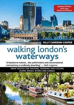Walking London's Waterways, Updated Edition. Great Routes for Walking, Running, Cycling Along Docks, Rivers and Canals, Paperback/Gilly Cameron-Cooper