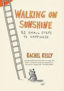 Walking on Sunshine : 52 Small Steps to Happiness/Rachel Kelly