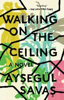 Walking on the Ceiling, Paperback/Aysegul Savas