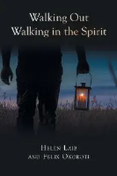 Walking Out Walking in the Spirit, Paperback/Helen Laib