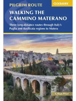 Walking the Cammino Materano. Three long-distance routes through Italya??s Puglia and Basilicata regions to Matera, Paperback/Gillian Price