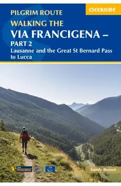 Walking the Via Francigena Pilgrim Route - Part 2: Lausanne and the Great St Bernard Pass to Lucca - Sandy Brown
