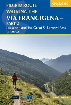 Walking the Via Francigena pilgrim route - Part 2. Lausanne and the Great St Bernard Pass to Lucca, Paperback/The Reverend Sandy Brown