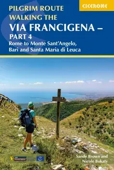 Walking the Via Francigena Pilgrim Route - Part 4. Rome to Monte Santa??Angelo, Bari, Brindisi and Santa Maria di Leuca, Paperback/Nicole Bukaty