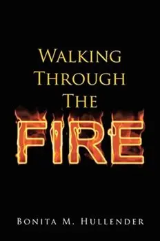 Walking Through The Fire, Paperback/Bonita M. Hullender