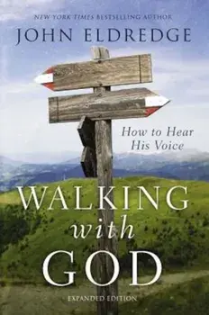 Walking with God: How to Hear His Voice, Paperback/John Eldredge