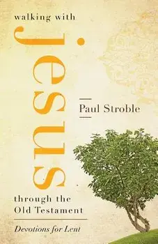 Walking with Jesus Through the Old Testament, Paperback/Paul Stroble