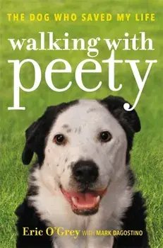 Walking with Peety. The Dog Who Saved My Life, Paperback/Mark Dagostino