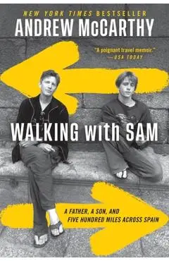Walking with Sam: A Father, a Son, and Five Hundred Miles Across Spain - Andrew Mccarthy