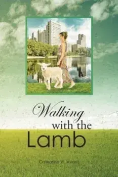 Walking with the Lamb, Paperback/Catharine W. Avant