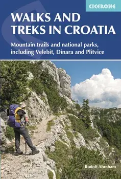Walks and Treks in Croatia. mountain trails and national parks, including Velebit, Dinara and Plitvice, Paperback/Rudolf Abraham