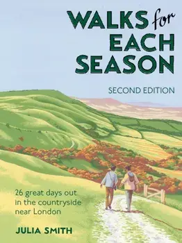 Walks for Each Season Second Edition. 26 great days out in the countryside near London, 2 Revised edition, Paperback/Julia Smith