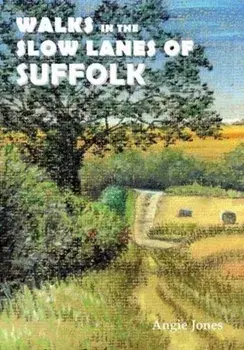 Walks in the Slow Lanes of Suffolk, Paperback/Angie Jones