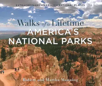 Walks of a Lifetime in America's National Parks. Extraordinary Hikes in Exceptional Places, Paperback/Martha Manning