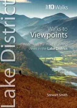 Walks to Viewpoints. Walks with the Most Stunning Views in the Lake District, Paperback/Stewart Smith