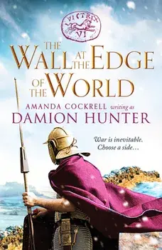 Wall at the Edge of the World. An unputdownable adventure in the Roman Empire, Paperback/Damion Hunter