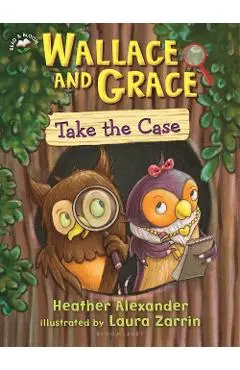Wallace and Grace Take the Case - Heather Alexander